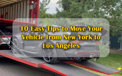 10 Easy Tips to Move Your Vehicle from New York to Los Angeles