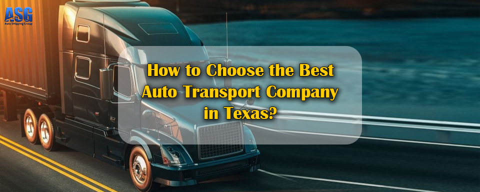 How to Choose the Best Auto Transport Company in Texas?