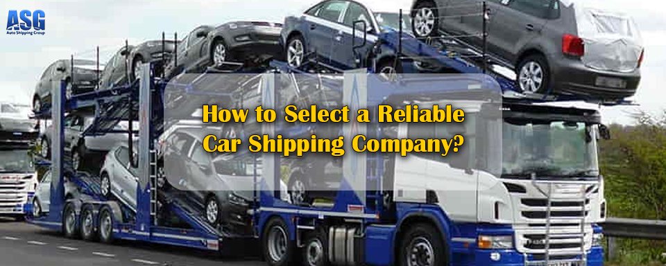 How to Select a Reliable Car Shipping Company?