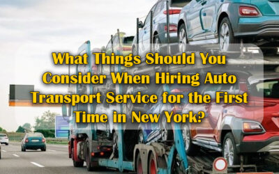What Things Should You Consider When Hiring Auto Transport Service for the First Time in New York?