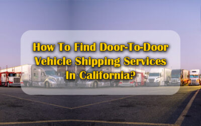 How To Find Door-To-Door Vehicle Shipping Services In California?