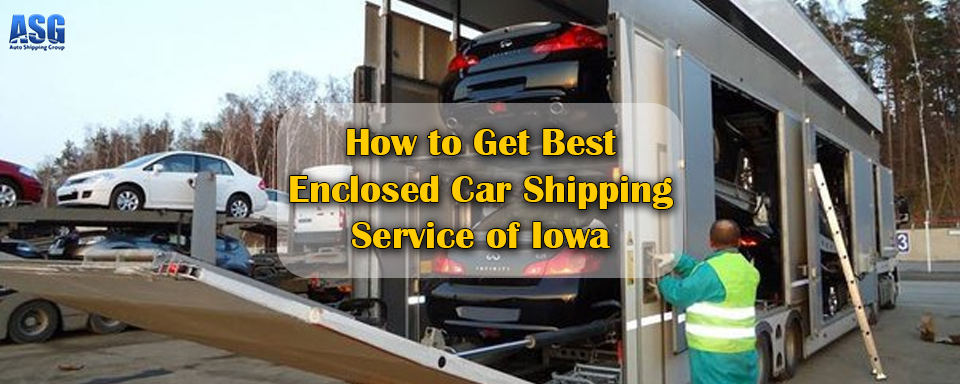 How to Get Best Enclosed Car Shipping Service of Iowa
